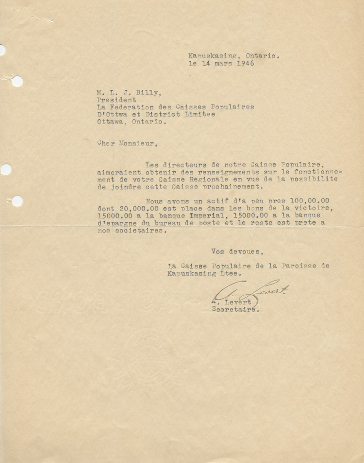 Reproduction de la lettre de A. Levert, secr&eacute;taire de la Caisse populaire de la paroisse de Kapuskasing (Ontario) &agrave; Louis Joseph Billy, pr&eacute;sident de la F&eacute;d&eacute;ration des caisses populaires Ottawa et districts, 14 mars 1946.