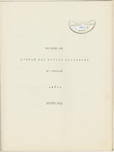 Reproduction de la page de titre de Une &eacute;tude sur l’&eacute;tat des &eacute;coles bilingues de l’Ontario, par Robert Gauthier, Ren&eacute; Lamoureux, Henri Lemieux, Ad&eacute;lard Gascon, Laurier Carri&egrave;re et Joseph Beaulieu, octobre 1944.