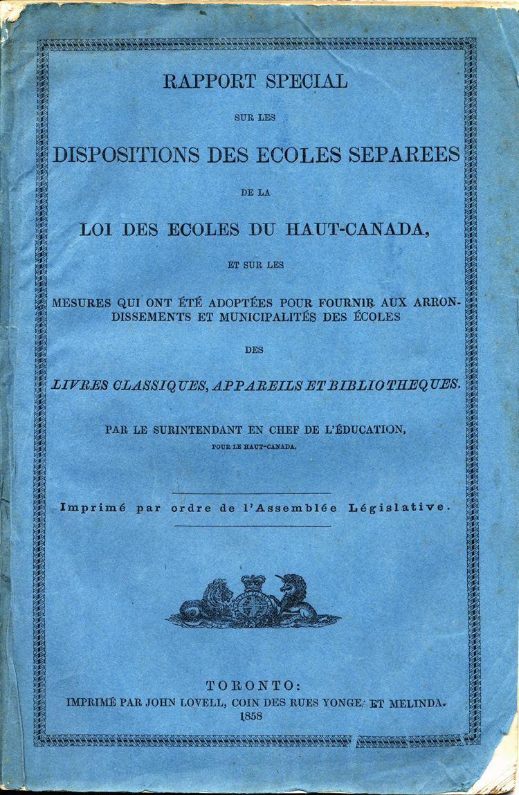 Reproduction de la page couverture du Rapport sp&eacute;cial sur les dispositions des &eacute;coles s&eacute;par&eacute;es de la Loi des &eacute;coles du Haut-Canada, et sur les mesures qui ont &eacute;t&eacute; adopt&eacute;es pour fournir aux arrondissements et municipalit&eacute;s des &eacute;coles, des livres classiques, appareils et biblioth&egrave;ques, par Egerton Ryerson, surintendant en chef de l’&eacute;ducation pour le Haut-Canada, 1858.