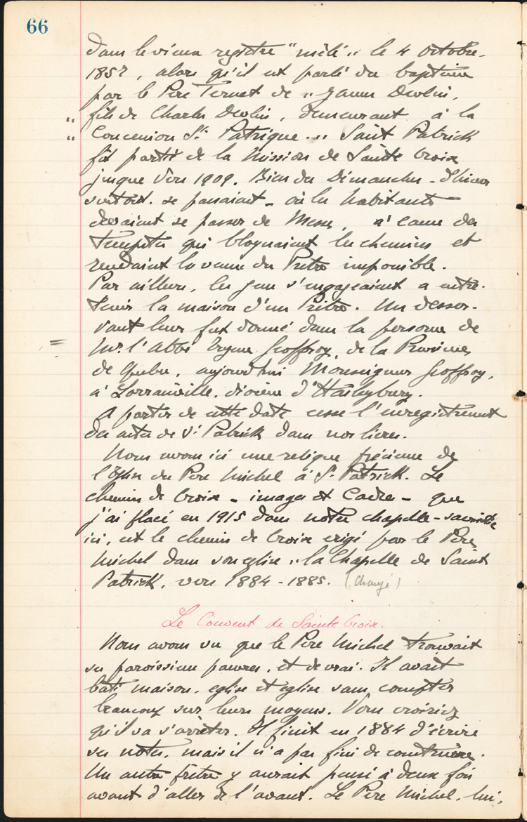 Reproduction de la soixante-sixi&egrave;me page des Notes historiques sur la paroisse Sainte-Croix de Lafontaine par le p&egrave;re Henri Brunet, cur&eacute; de la paroisse,  relatant la vie du cur&eacute; Joseph Michel, la construction du presbyt&egrave;re, d’un puits, d’une grange, des &eacute;glises Sainte-Croix et St. Patrick, et du couvent, &agrave; Lafontaine (Ontario) de 1872 &agrave; 1889, 1924-1936.